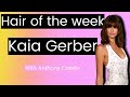 Hair of the Week: Kaia Gerber