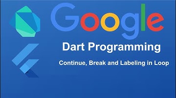 Dart Programming | continue, break and labelling in loop In Dart | Part -11