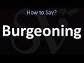 How to pronounce burgeoning correctly