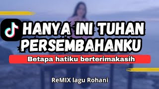 DJ LAGU ROHANI TERBARU 2026 🔥 BETAPA HATIKU (HANYA INI TUHAN PERSEMBAHAN KU) VIRAL DI TikTok! 