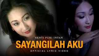 HENTI PURI INTAN - SAYANGILAH AKU -  Lyric Video