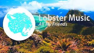 Lobster Music - All My Friends