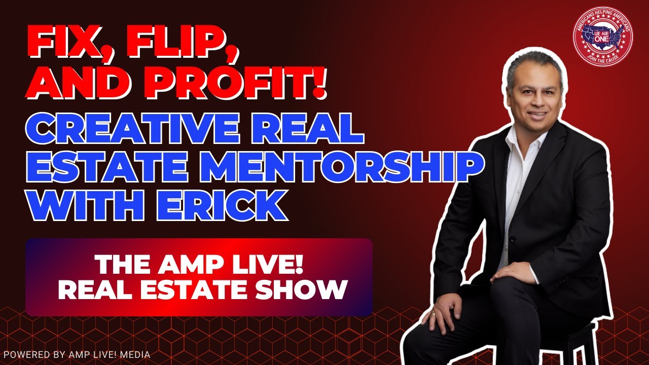Fix, Flip, and Profit! Real Estate Mentorship with Erick