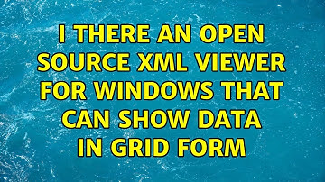 I there an open source XML viewer for Windows that can show data in grid form