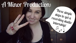 How To Get A Studio Internship: 3 Simple Steps | A Minor Production