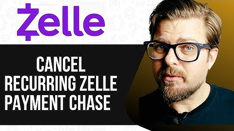 How To Cancel Recurring Zelle Payment On Chase - 2025