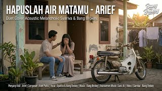 DUET SEDIH | HAPUSLAH AIR MATAMU - ARIEF | Syariva ft. Bang Brokey (Acoustic Melancholic)