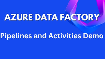 Azure Data Factory Pipelines and activities Demo