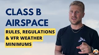 Class B Airspace: Rules, Regulations & VFR Weather Minimums