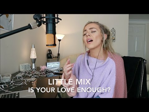 Little Mix - Is Your Love Enough? 💗 | Cover