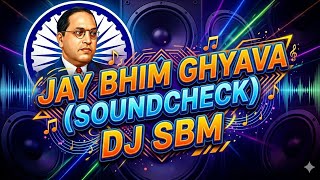 Bhava Jay Bhim Ghyava (SOUNDCHECK) | DJ SBM #unreleased #bhimjayanti 