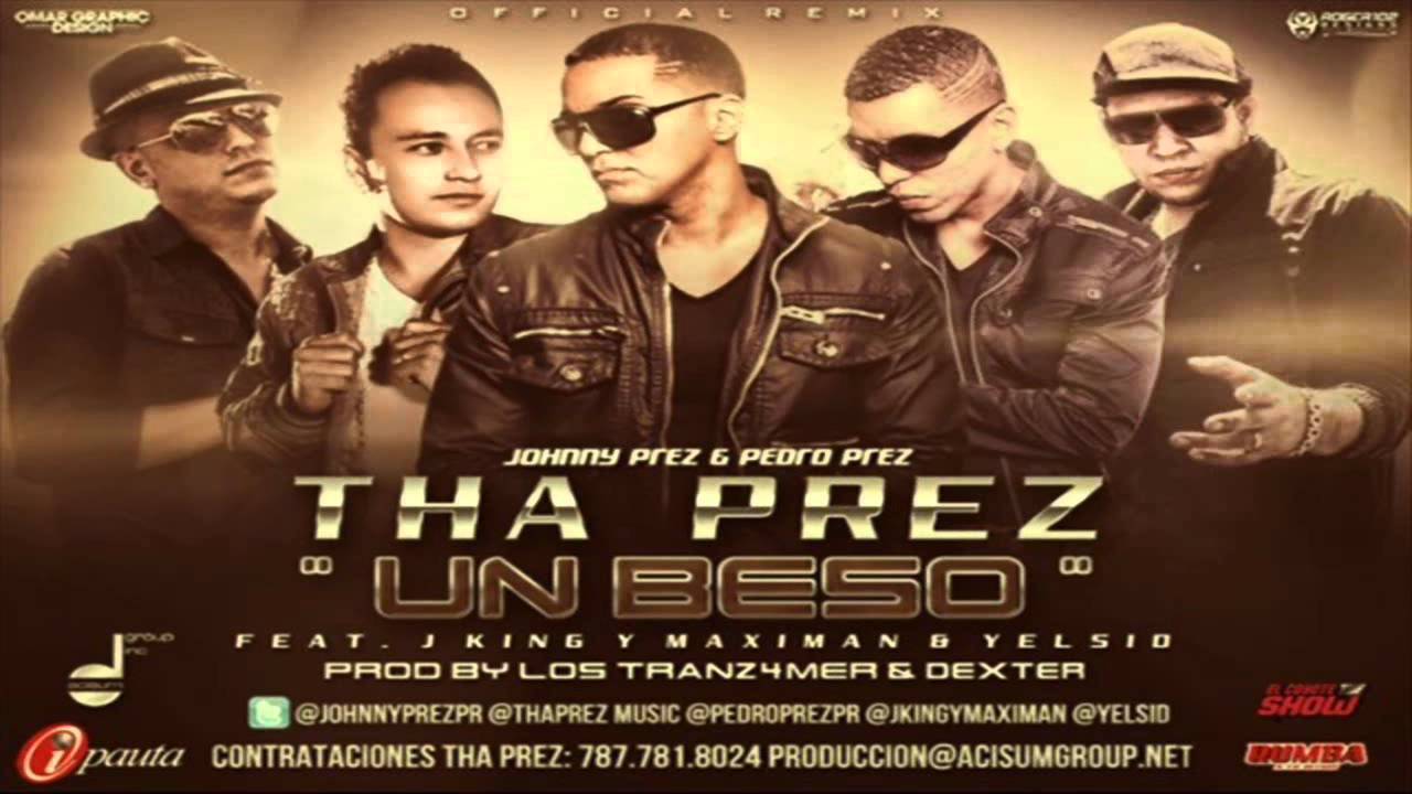Un Beso (Remix) - Tha Prez Ft J.King y Maximan & Yelsid (Original) ★REGGAETON 2012★