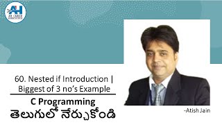 60. Working with Nested if | Biggest of 3 nos Example | C Programming in Telugu