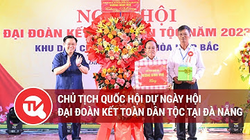 Chủ tịch Quốc hội dự Ngày hội Đại đoàn kết toàn dân tộc tại Đà Nẵng