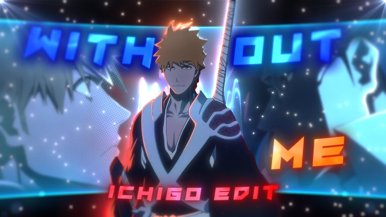 Ichigo   Without me EditAMV Bleach TYBW