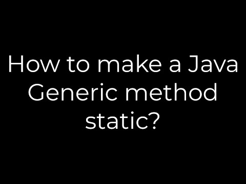 Java :How to make a Java Generic method static?(5solution)