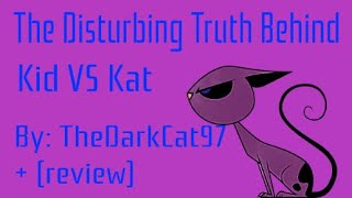 The Disturbing Truth Behind Kid Vs Kat By Thedarkcat97 Review