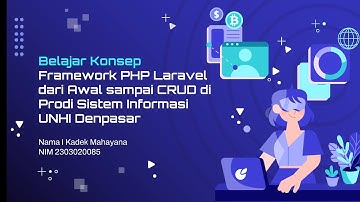 Belajar Konsep Framework PHP Laravel dari Awal sampai CRUD di Prodi Sistem Informasi UNHI Denpasar