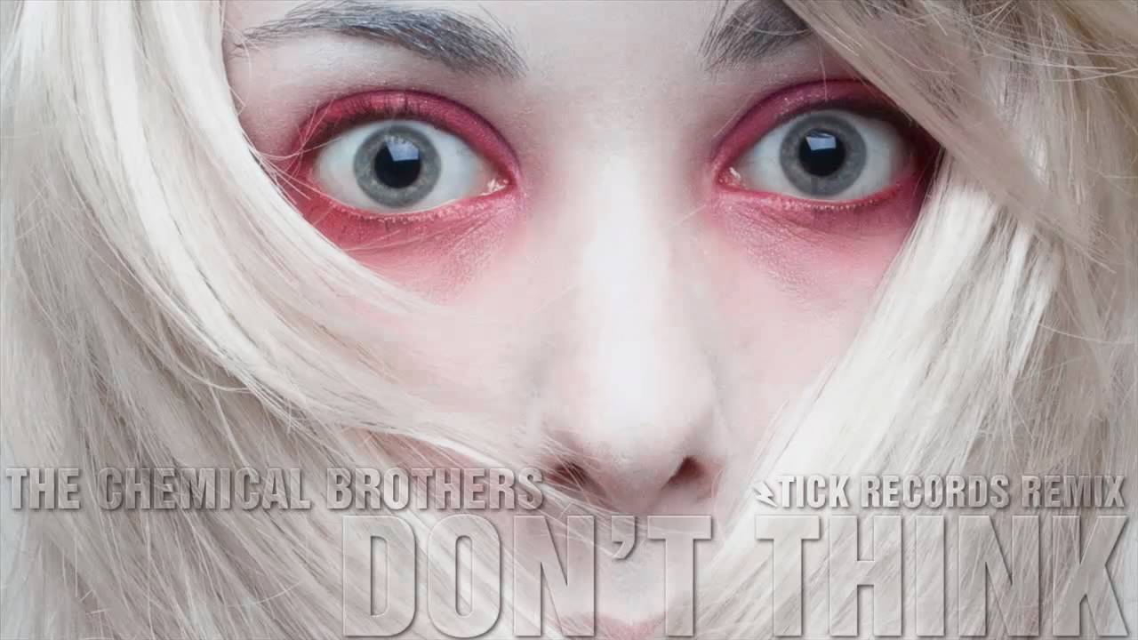 Chemical Brothers - Don't Think - Remix