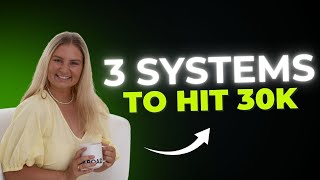 The 3 Systems You Need to Scale To 30K Months