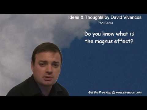 July 29th 2013 Idea, "Do you know what is the magnus effect?"