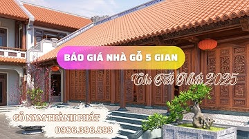 💥Báo giá nhà gỗ 5 gian - Chi tiết nhất hiện nay l Nhà Gỗ Lim 0986.396.893 - 0858.937.999