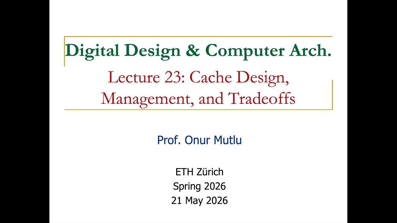 Digital Design & Comp. Arch: L23: Cache Design, Management, and Tradeoffs (Spring 2026)