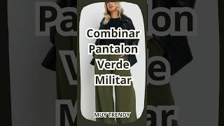 Outfits con Pantalón VERDE MILITAR para mujer - MUY TRENDY #fashion #outfits #moda