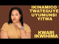 IKINAMICO TWABATEGURIYE UYUMUNSI YITWA KWARI IKWIHIMA IKINAMICO TWABATEGURIYE UYUMUNSI YITWA KWARI IKWIHIMA