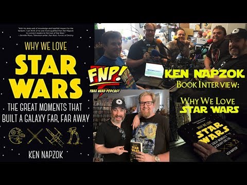 Ken Napzok Book Interview: Why We Love Star Wars | Fake Nerd Podcast