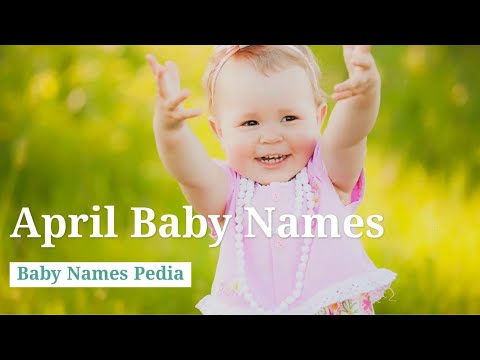 Video: How To Name A Girl Born In April