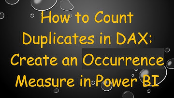 How to Count Duplicates in DAX: Create an Occurrence Measure in Power BI
