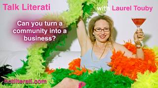 Can you turn a Community into a Business with Laurel Touby | Talk Literati by Hot Literati