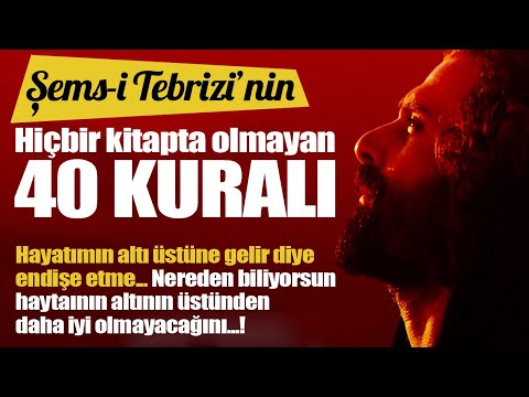 Şems-i Tebrizi'nin hiçbir kitapta yazılı olmayan 40 kuralı...