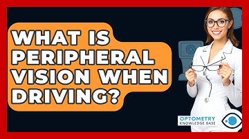 What Is Peripheral Vision When Driving? - Optometry Knowledge Base