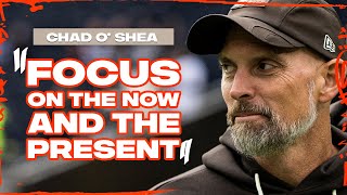 Chad O’Shea Press Conference: "Focus on the now and the present"