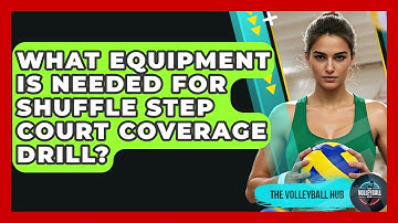 What Equipment Is Needed For Shuffle Step Court Coverage Drill? - The Volleyball Hub