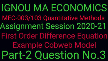 @First Order Difference Equation Example#Cobweb Model#MEC-003/103#Assignment 20-21#IGNOU MA ECO#.