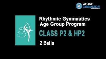 Rhythmic Gymnastics Age Group Program - CLASS P2 & HP2 2 Balls