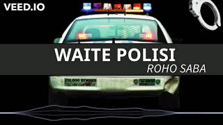 WAITE POLISI - ROHO 7