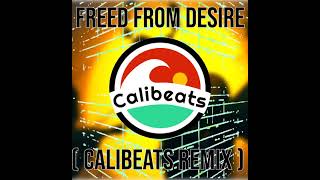 Freed From Desire (Calibeats Remix)