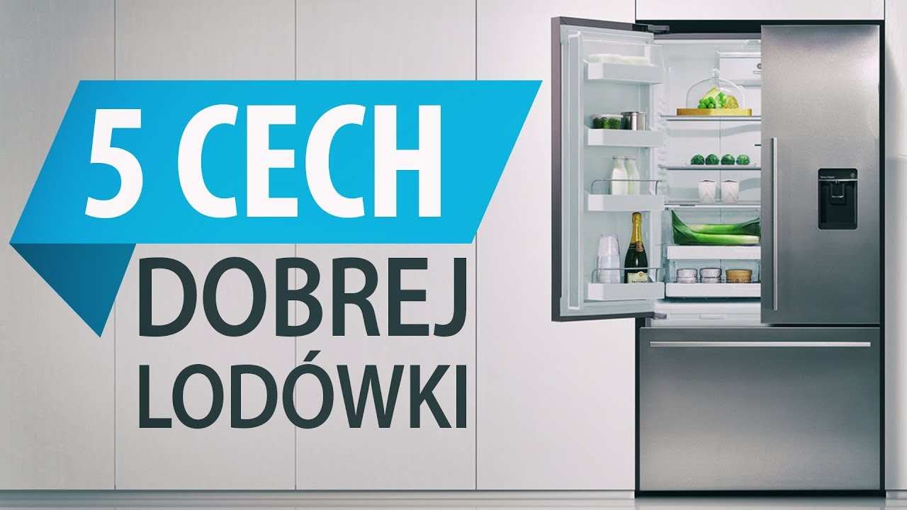 JAK WYBRAĆ DOBRĄ LODÓWKĘ JAK WYBRAĆ DOBRĄ LODÓWKĘ