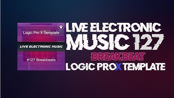 Breakbeats Logic pro X Template | Live Electronic Music #127