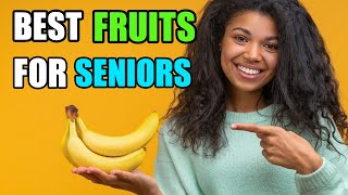 Top 5 BEST Fruits For Seniors