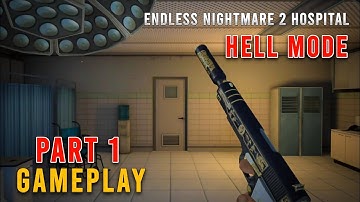 Endless Nightmare 2 Hospital | Hell Mode | Part 1 | Gameplay