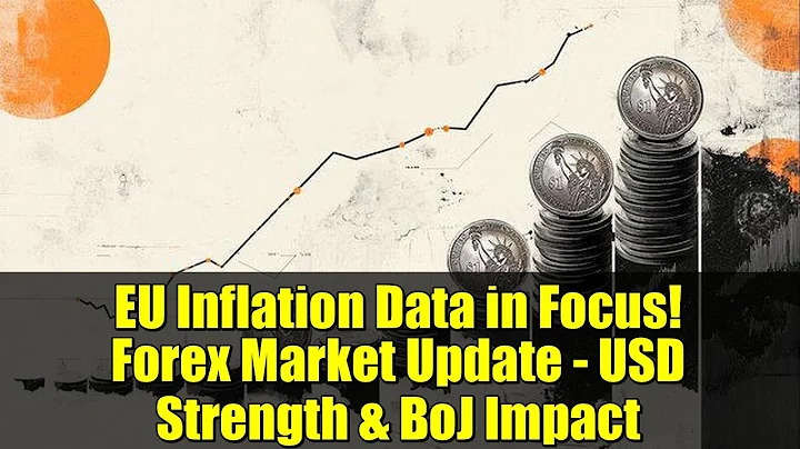 EU Inflation Data in Focus! Forex Market Update - USD Strength & BoJ Impact