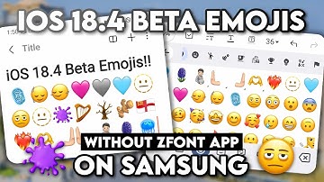 Apply iOS 18.4 BETA Emojis on Samsung without zFont