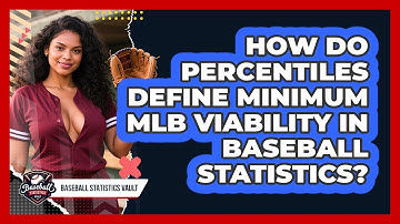 How Do Percentiles Define Minimum MLB Viability In Baseball Statistics? - Baseball Statistics Vault