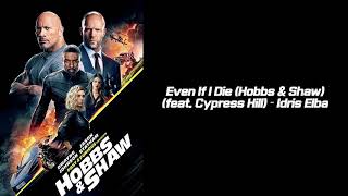 Even If I Die (Hobbs \u0026 Shaw) (feat. Cypress Hill) – Idris Elba