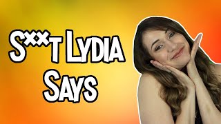 S**t Lydia Says